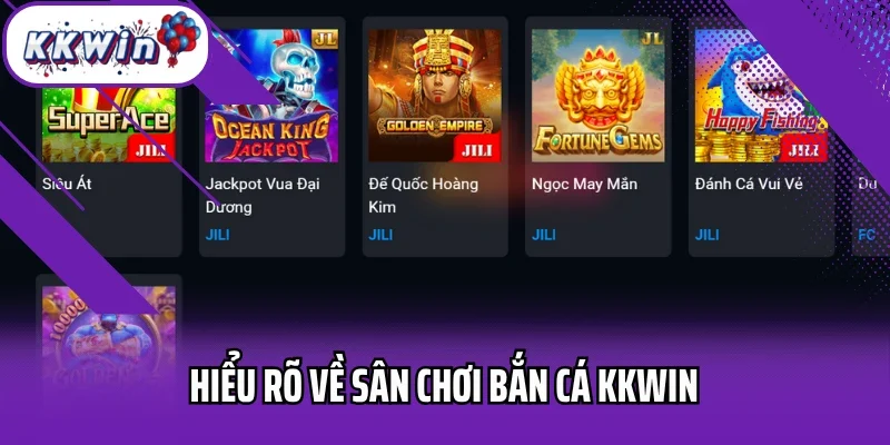 Hiểu rõ về sân chơi bắn cá Kkwin